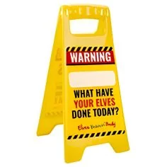 Varningsskylt - What have your elves done today?